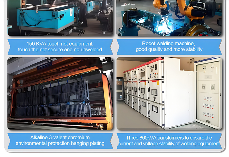 150 KVA touch net equipment for secure and unwelded touch; Robot welding machine for good quality and stability; Alkaline 3-valent chromium environmental protection hanging plating; Three 800kVA transformers ensuring current and voltage stability of welding equipment.